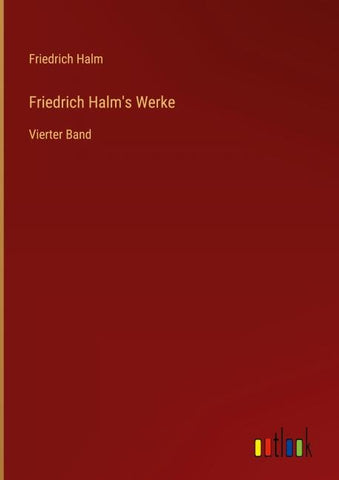 Friedrich Halm's Werke