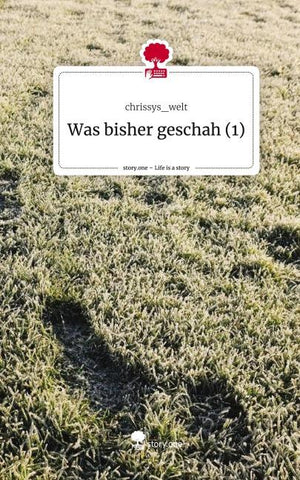 Was bisher geschah (1). Life is a Story - story.one