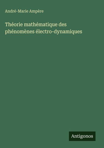 Théorie mathématique des phénomènes électro-dynamiques
