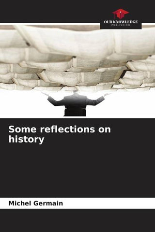 Some reflections on history