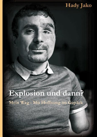 Explosion und dann? Mein Weg - Mit Hoffnung im Gepäck