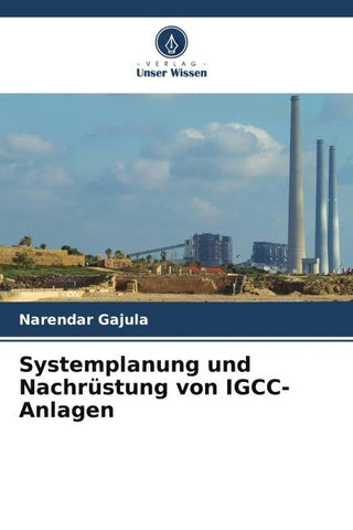 Systemplanung und Nachrüstung von IGCC-Anlagen
