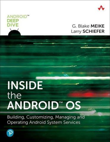 Inside the Android OS: Building, Customizing, Managing and Operating Android System Services