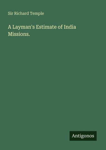 A Layman's Estimate of India Missions.