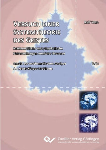 Versuch einer Systemtheorie des Geistes. Mathematische und physikalische Untersuchungen mentaler Prozesse Ansatz zur mathematischen Analyse des Geist-Körper-Problems