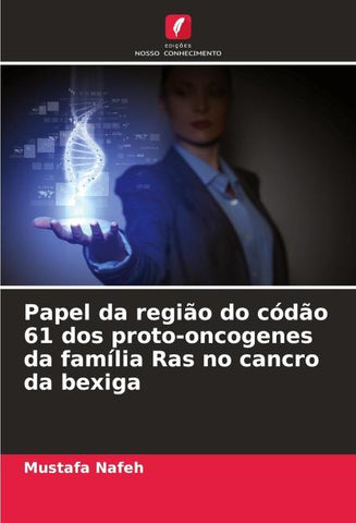 Papel da região do códão 61 dos proto-oncogenes da família Ras no cancro da bexiga