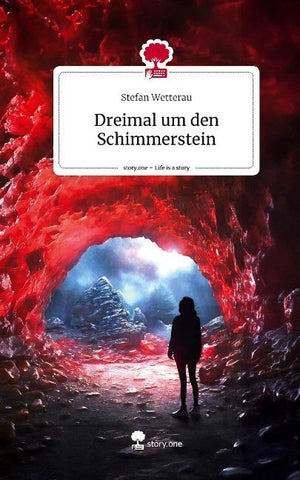 Dreimal um den Schimmerstein. Life is a Story - story.one