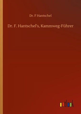 Dr. F. Hantschel's, Kammweg-Führer