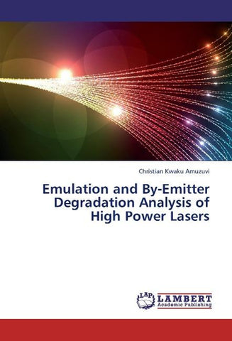 Emulation and By-Emitter Degradation Analysis of High Power Lasers
