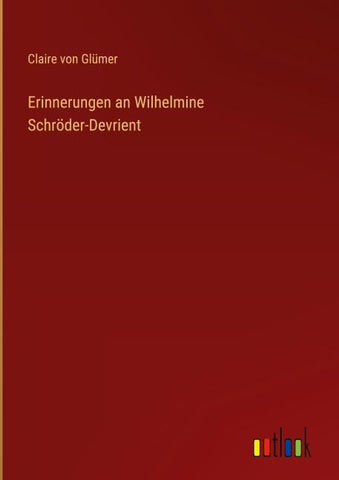 Erinnerungen an Wilhelmine Schröder-Devrient