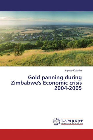 Gold panning during Zimbabwe's Economic crisis 2004-2005