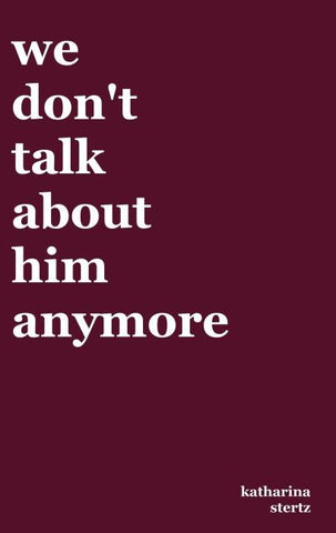 we don't talk about him anymore