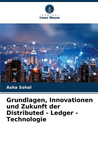 Grundlagen, Innovationen und Zukunft der Distributed - Ledger - Technologie