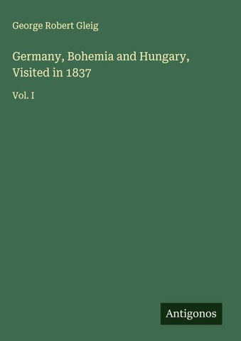 Germany, Bohemia and Hungary, Visited in 1837