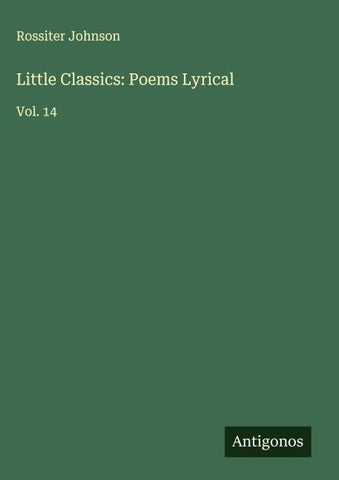 Little Classics: Poems Lyrical