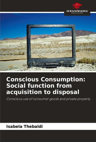 Conscious Consumption: Social function from acquisition to disposal