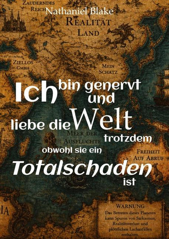 Ich bin genervt und liebe die Welt trotzdem obwohl sie ein Totalschaden ist