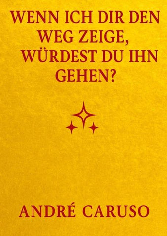 Wenn ich dir den Weg zeige, würdest du ihn gehen ?