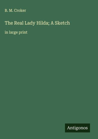 The Real Lady Hilda; A Sketch