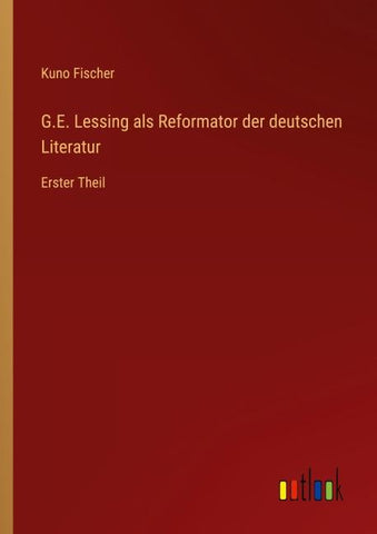 G.E. Lessing als Reformator der deutschen Literatur