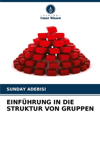 EINFÜHRUNG IN DIE STRUKTUR VON GRUPPEN