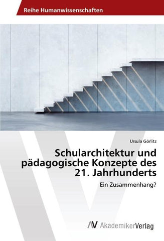 Schularchitektur und pädagogische Konzepte des 21. Jahrhunderts