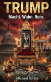 Trump - Macht, Wahn, Ruin