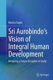 Sri Aurobindo's Vision of Integral Human Development