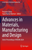 Advances in Materials, Manufacturing and Design