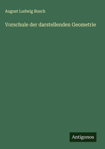 Vorschule der darstellenden Geometrie