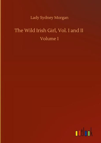 The Wild Irish Girl, Vol. I and II