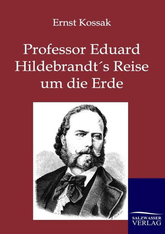 Professor Eduard Hildebrandt's Reise um die Erde
