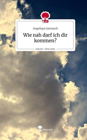 Wie nah darf ich dir kommen?. Life is a Story - story.one