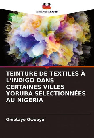 TEINTURE DE TEXTILES À L'INDIGO DANS CERTAINES VILLES YORUBA SÉLECTIONNÉES AU NIGERIA