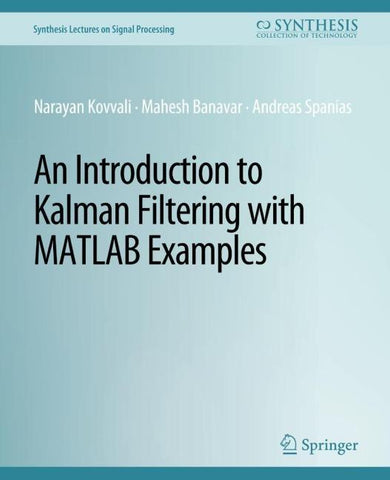 An Introduction to Kalman Filtering with MATLAB Examples