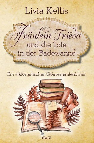 Fräulein Frieda und die Tote in der Badewanne