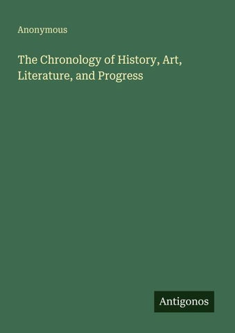 The Chronology of History, Art, Literature, and Progress