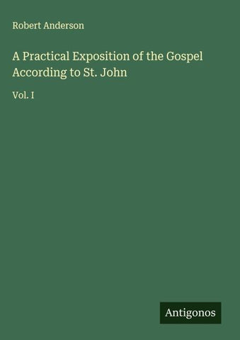 A Practical Exposition of the Gospel According to St. John
