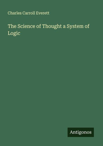 The Science of Thought a System of Logic