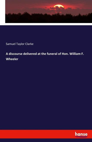 A discourse delivered at the funeral of Hon. William F. Wheeler