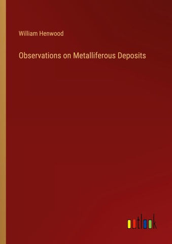 Observations on Metalliferous Deposits