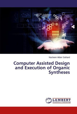 Computer Assisted Design and Execution of Organic Syntheses