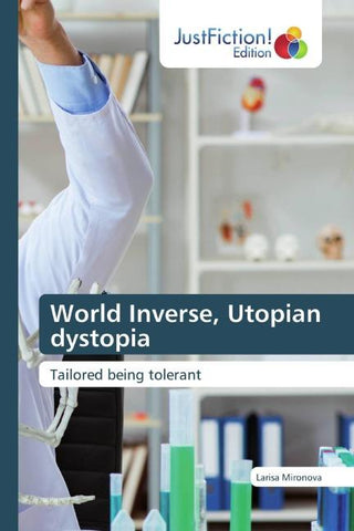 World Inverse, Utopian dystopia