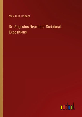 Dr. Augustus Neander's Scriptural Expositions