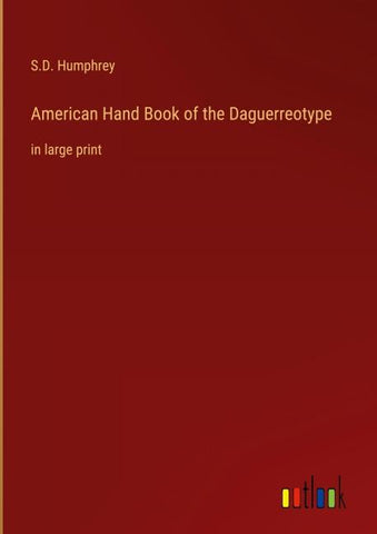 American Hand Book of the Daguerreotype