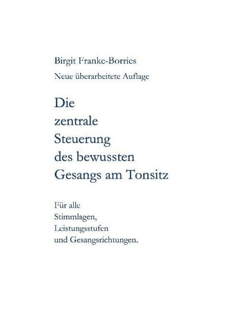 Die zentrale Steuerung des bewussten Gesangs am Tonsitz