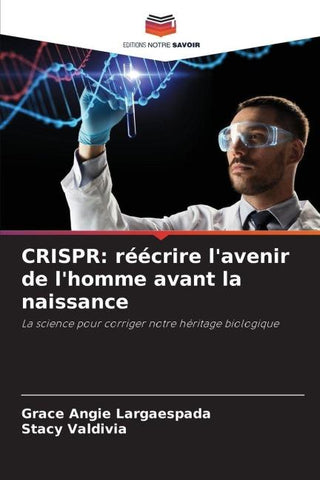 CRISPR: réécrire l'avenir de l'homme avant la naissance