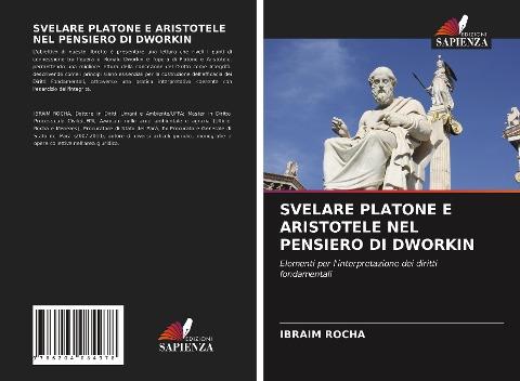 SVELARE PLATONE E ARISTOTELE NEL PENSIERO DI DWORKIN