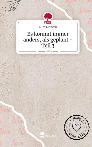 Es kommt immer anders, als geplant - Teil 3. Life is a Story - story.one