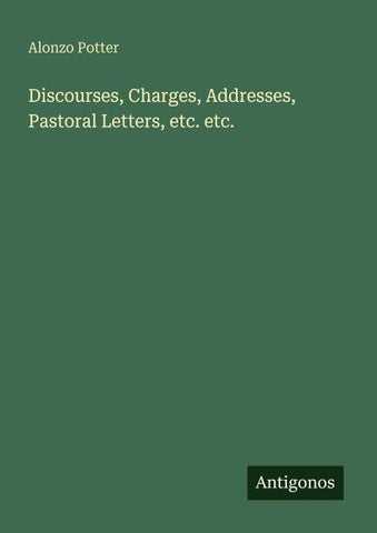 Discourses, Charges, Addresses, Pastoral Letters, etc. etc.